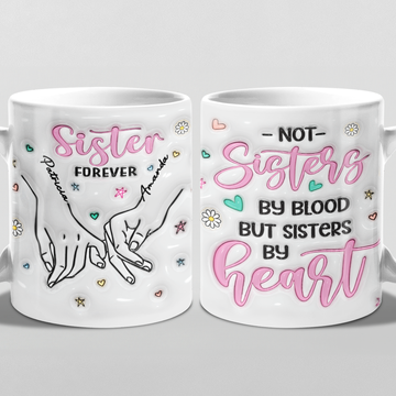 Discover We Are Sisters By Heart - Bestie Personalized Custom 3D Inflated Effect Printed Mug - Gift For Best Friends, BFF, Sisters, Coworkers