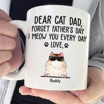 Discover Dear Cat Dad We Meow You Every Day - Funny Personalized Mug