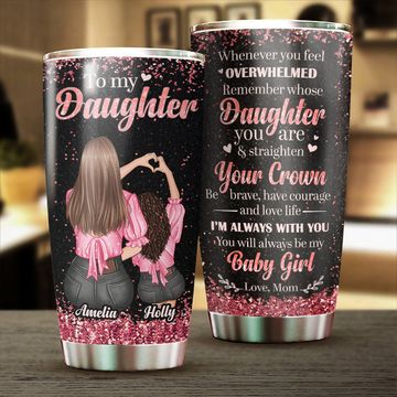 Discover To My Daughter - Remember Whose Daughter You Are - Personalized Tumbler