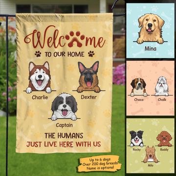 Discover Welcome To Our Home, The Humans Just Live Here With Us - Personalized Dog Flag
