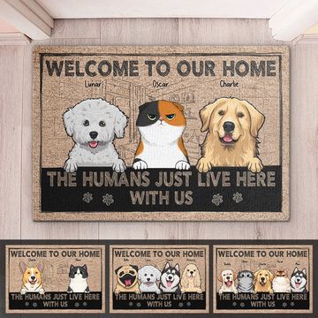 Discover Welcome To Our Home, Human Live Here With Fur Babies - Dog & Cat Personalized Custom Decorative Mat