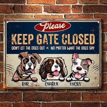 Discover Keep Gate Closed Don't Let The Dogs Out - Funny Personalized Dog Metal Sign