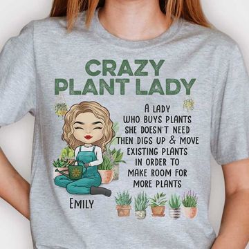 Discover Crazy Plant Lady A Lady Who Buys Plants She Doesn't Need Gardening Lovers Personalized Unisex T-shirt