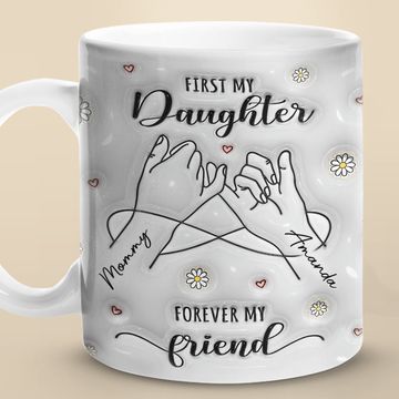 Discover First My Mum Forever My Friend Family Personalized Custom Gift 3D Inflated Effect Printed Mug