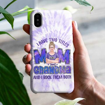 Discover I Have Two Titles Mom Grandma And I Rock Them Both Mother's Day Gift Personalized Phone Case