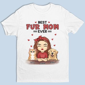 Discover The Best Fur Mom - Dog & Cat Personalized Custom Unisex T-shirt