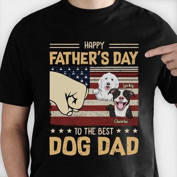 Discover Happy Father's Day To The Best Dog Dad Custom Gift For Dad Personalized T-Shirt