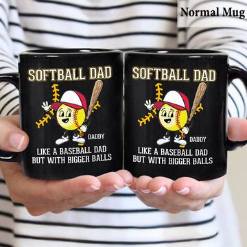 Discover Softball Dad Like A Baseball Dad But With Bigger Balls - Personalized Softball Mug