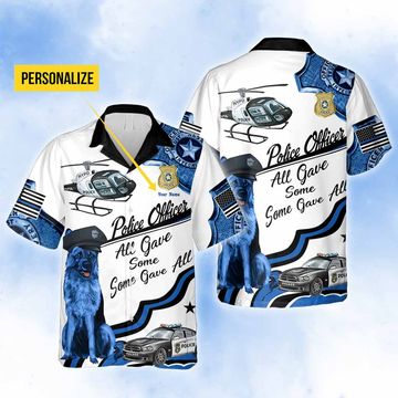 Discover All Gave Some Some Gave All - Police Officer Personalized Hawaiian Shirt
