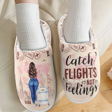 Discover Catch Flights Not Feelings - Personalized Slippers