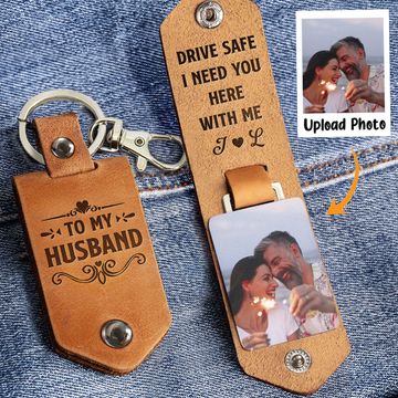 Discover Drive Safe I Need You Here With Me - Personalized Leather Photo Keychain