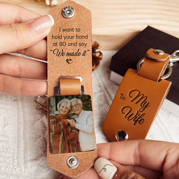Discover I Want To Hold Your Hand At 80 For Couples - Personalized Leather Photo Keychain