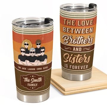 Discover The Love Between Brothers & Sisters Is Forever - Personalized Tumbler Cup - Christmas Loving Gift For Siblings Family Members Brothers Sisters