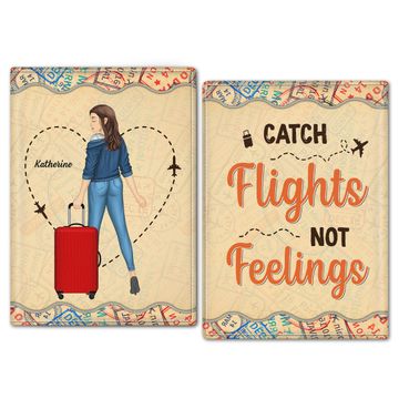 Discover Catch Flights Not Feelings Custom Gift For Travel Lovers Personalized Passport Cover