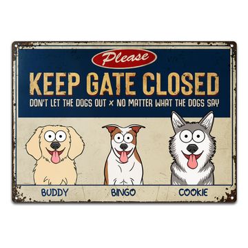 Discover Funny Please Keep The Gate Closed Don't Let The Dog Out Custom Pet Owners Life Metal Signs