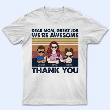 Discover Dear Mom Great Job I'm Awesome Thank You Personalized Custom T-Shirt