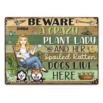 Discover Beware A Crazy Plant Lady And Her Spoiled Rotten Dogs Live Here Garden Sign For Dog Lovers