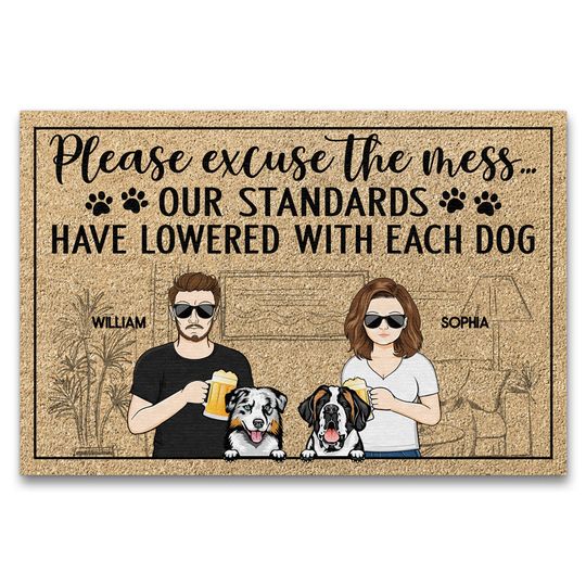 Please Excuse The Mess Our Standards Have Lowered With Each Dog Couple Custom Doormat